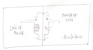 the love of power … the power of love