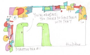 disruptive idea number one