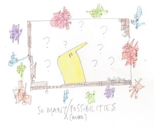 so many (more) possibilities