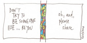 5 don't try to be somone else ...